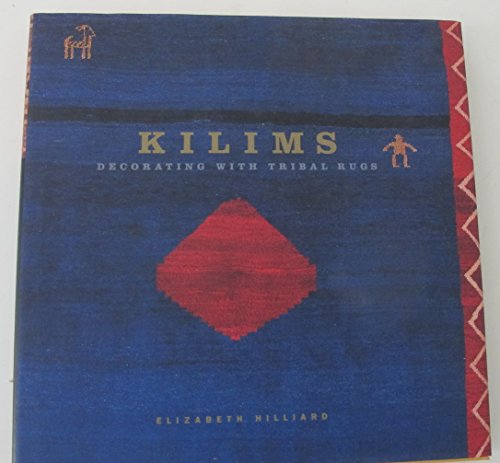 Kilims: Decorating With Tribal Rugs (9780756757410) by Hilliard, Elizabeth