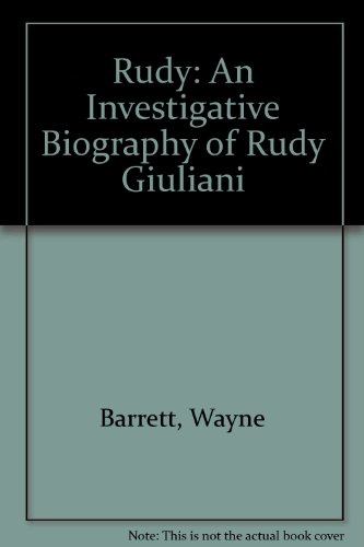 Rudy: An Investigative Biography of Rudy Giuliani (9780756757557) by Barrett, Wayne; Fifield, Adam