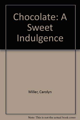Imagen de archivo de Chocolate: A Sweet Indulgence a la venta por Revaluation Books