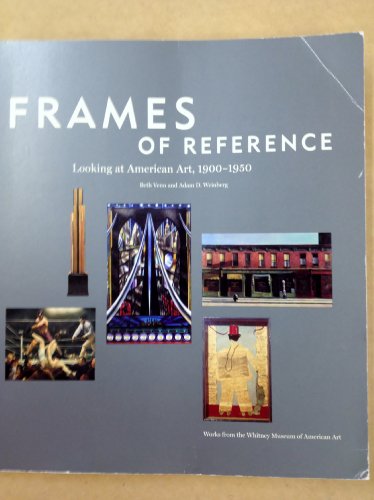 Stock image for Frames of Reference: Looking at American Art, 1900-1950 for sale by Revaluation Books