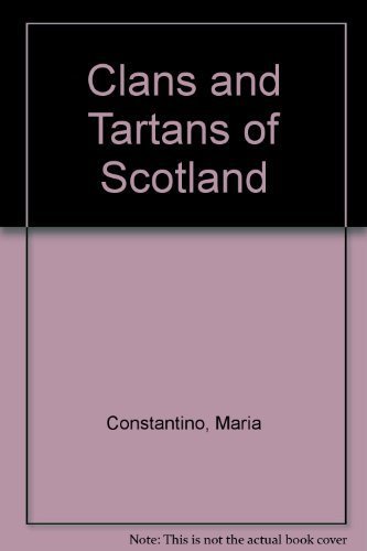 Clans and Tartans of Scotland (9780756758370) by Constantino, Maria