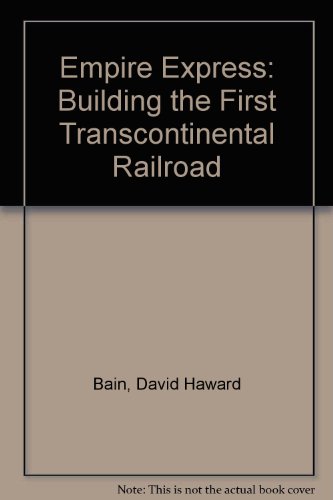 9780756758387: Empire Express: Building the First Transcontinental Railroad