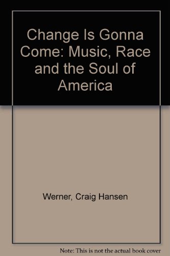 9780756758516: Change Is Gonna Come: Music, Race and the Soul of America