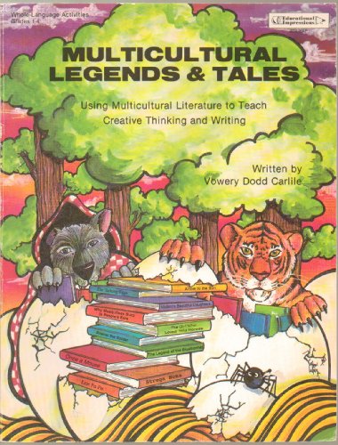 Multicultural Legends and Tales: Using Multicultural Literature to Teach Creative Thinking and Writing (9780756758561) by Vowery Dodd Carlile