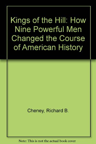 9780756758646: Kings of the Hill: How Nine Powerful Men Changed the Course of American History