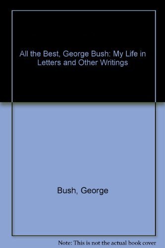 9780756758820: All the Best, George Bush: My Life in Letters and Other Writings
