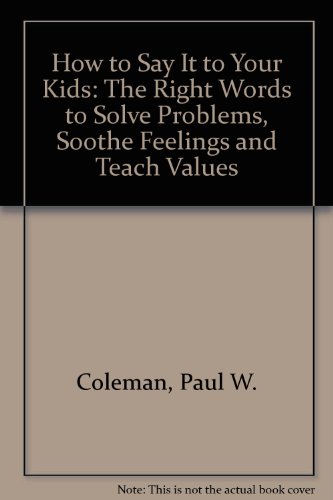 9780756758950: How to Say It to Your Kids: The Right Words to Solve Problems, Soothe Feelings and Teach Values
