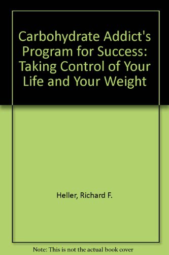 9780756759032: Carbohydrate Addict's Program for Success: Taking Control of Your Life and Your Weight