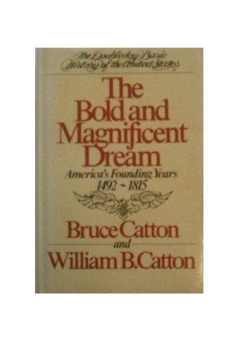 Beispielbild fr Bold and Magnificent Dream: America's Founding Years, 1492-1815 zum Verkauf von ThriftBooks-Atlanta