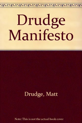 Drudge Manifesto (9780756759810) by Drudge, Matt; Phillips, Julia