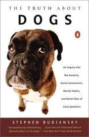 9780756759858: Truth About Dogs: An Inquiry into the Ancestry, Social Conventions, Mental Habits, and Moral Fiber of Canis Familiaris