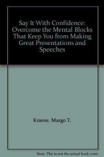 9780756759896: Say It With Confidence: Overcome the Mental Blocks That Keep You from Making Great Presentations and Speeches