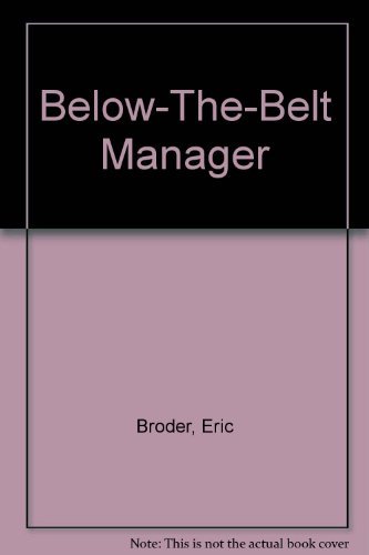 Below-The-Belt Manager - Eric Broder