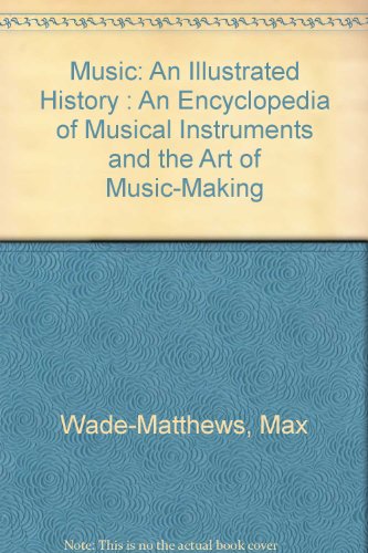 9780756760168: Music: An Illustrated History : An Encyclopedia of Musical Instruments and the Art of Music-Making