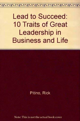 9780756760373: Lead to Succeed: 10 Traits of Great Leadership in Business and Life