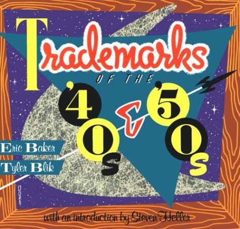 Trademarks of the 40's and 50's (9780756760854) by Baker, Eric; Blik, Tyler