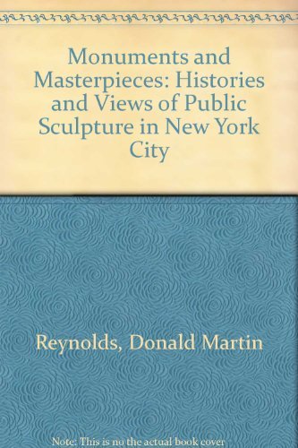 Imagen de archivo de Monuments and Masterpieces: Histories and Views of Public Sculpture in New York City a la venta por SecondSale