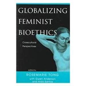 Stock image for Globalizing Feminist Bioethics: Crosscultural Perspectives for sale by Half Price Books Inc.