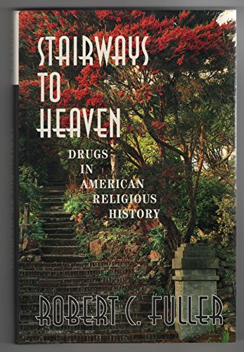 Stock image for Stairways to Heaven: Drugs in American Religious History for sale by Ergodebooks