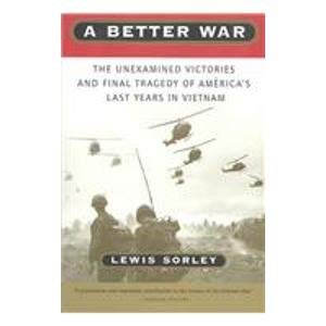 9780756761714: Better War: The Unexamined Victories and Final Tragedy of America's Last Years in Vietnam