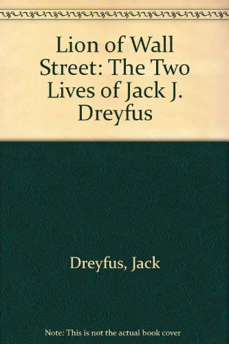 9780756762001: Lion of Wall Street: The Two Lives of Jack J. Dreyfus