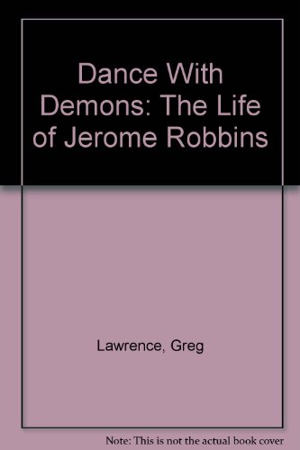 9780756762025: Dance With Demons: The Life of Jerome Robbins