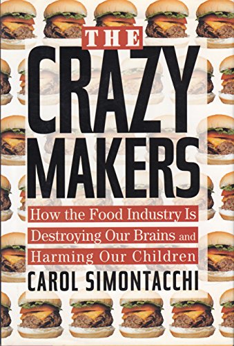 Stock image for Crazy Makers: How the Food Industry Is Destroying Our Brains and Harming Our Children for sale by Wizard Books