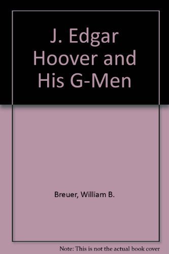 J. Edgar Hoover and His G-Men (9780756762124) by William B. Breuer