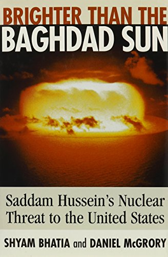 9780756762131: Brighter Than the Baghdad Sun: Saddam Hussein's Nuclear Threat to the U.s