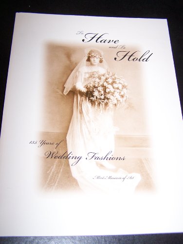 To Have and to Hold: 135 Years of Wedding Fashions