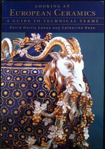Looking at European Ceramics: A Guide to Technical Terms (9780756762742) by Cohen, David Harris; Hess, Catherine