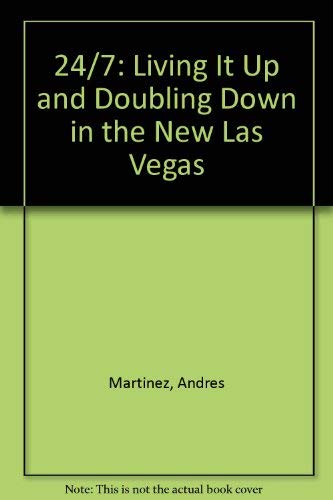 9780756763404: 24/7: Living It Up and Doubling Down in the New Las Vegas