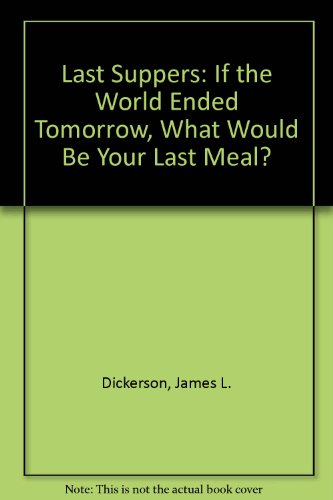 9780756763978: Last Suppers: If the World Ended Tomorrow, What Would Be Your Last Meal?