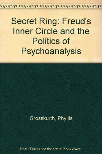 9780756764265: Secret Ring: Freud's Inner Circle and the Politics of Psychoanalysis