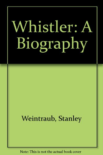 9780756764692: Whistler: A Biography