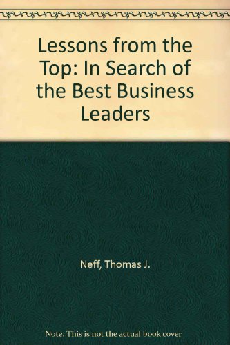 Lessons from the Top: In Search of the Best Business Leaders (9780756765002) by Thomas J. Neff; James M. Citrin