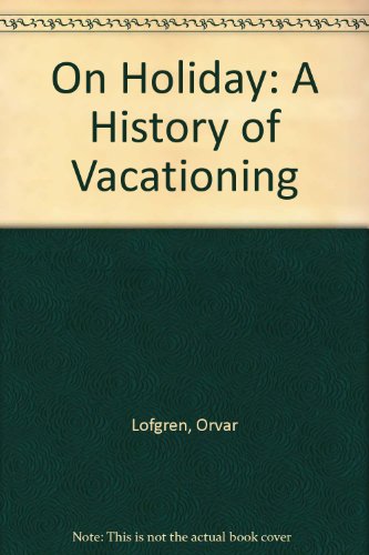 9780756765057: On Holiday: A History of Vacationing [Lingua Inglese]