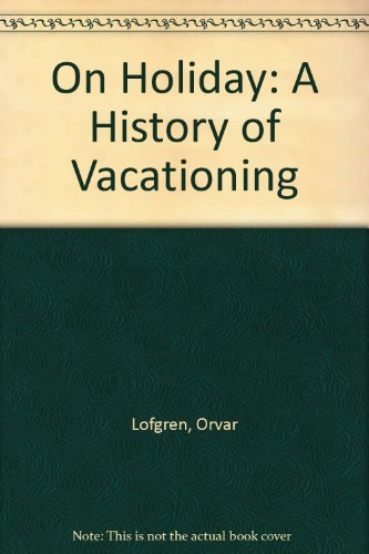9780756765057: On Holiday: A History of Vacationing