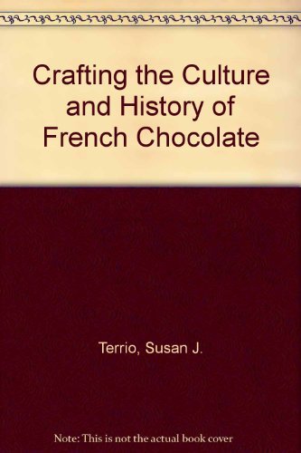 9780756765132: Crafting the Culture and History of French Chocolate