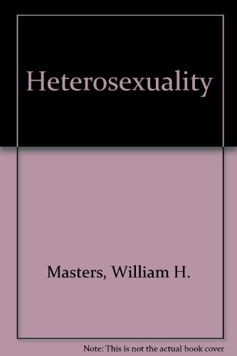 Heterosexuality (9780756765651) by Masters, William H.; Johnson, Virginia E.; Kolodny, Robert C.