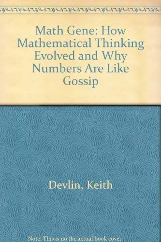 9780756765927: Math Gene: How Mathematical Thinking Evolved and Why Numbers Are Like Gossip