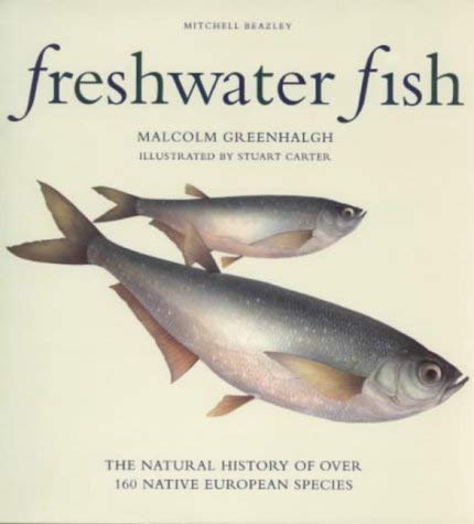 Freshwater Fish: The Natural History of over 160 Native European Species (9780756766085) by Malcolm Greenhalgh