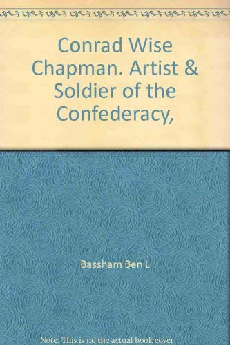 9780756766580: Conrad Wise Chapman: Artist & Soldier of the Confederacy