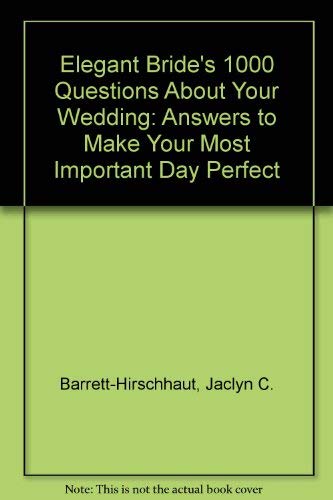 9780756766658: Elegant Bride's 1000 Questions About Your Wedding: Answers to Make Your Most Important Day Perfect