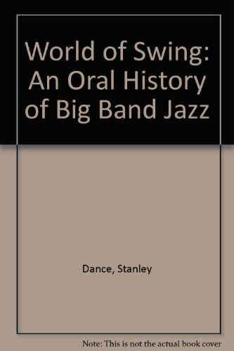 9780756766726: World of Swing: An Oral History of Big Band Jazz