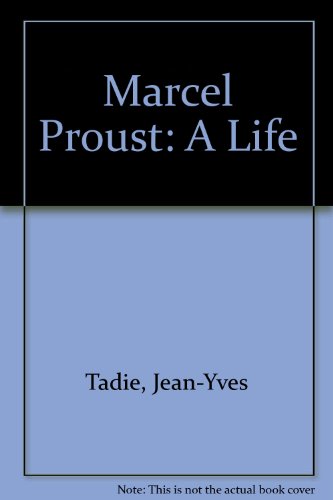 Marcel Proust: a Life - Tadie, Jean-Yves