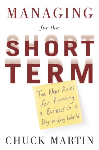 9780756767549: Managing for the Short Term: The New Rules for Running a Business in a Day-to-Day World