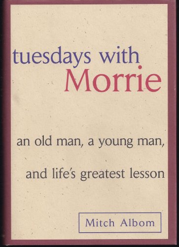 Stock image for Tuesdays with Morrie: An Old Man, a Young Man, & Life's Greatest Lesson for sale by GF Books, Inc.