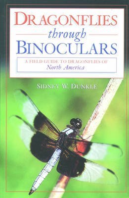 9780756767792: [Dragonflies Through Binoculars: A Field Guide to Dragonflies of North America] (By: Sidney W. Dunkle) [published: October, 2000]