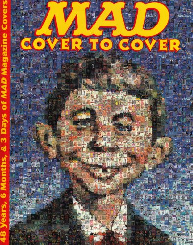 9780756771775: Mad Cover To Cover: 48 Years, 6 Months, & 3 Days Of Mad Magazine Covers